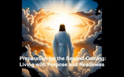 Preparation for the Second Coming: Living with Purpose and Readiness